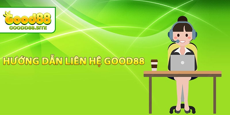 Hướng dẫn liên hệ Good88