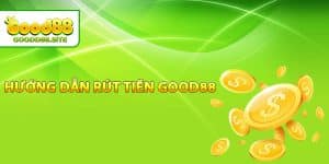 Hướng dẫn rút tiền Good88