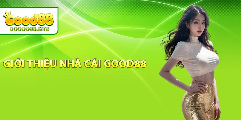 Thông tin giới thiệu nhà cái Good88